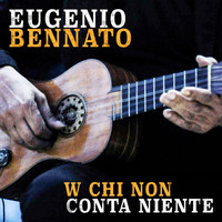 Eugenio Bennato - W chi non conta niente