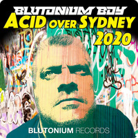Blutonium Boy - Acid over Sydney 2020