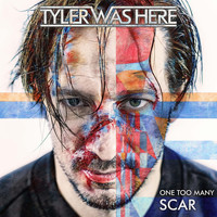 TYLER WAS HERE - One Too Many Scar