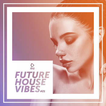 Various Artists - Future House Vibes, Vol. 21 (Explicit)