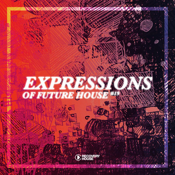 Various Artists - Expressions of Future House, Vol. 19