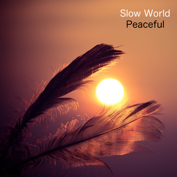 Slow World - Peaceful