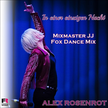 Alex Rosenrot - In einer einzigen Nacht (Mixmaster JJ Fox Dance Mix)