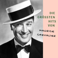 Maurice Chevalier - Die größten Hits von Maurice Chevalier
