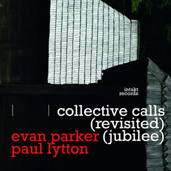 Evan Parker & Paul Lytton - Collective Calls (Revisited) [Jubilee]