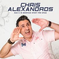 Chris Alexandros - Das S in Montag steht für Spaß