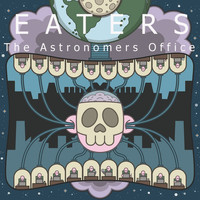 Eaters - The Astronomers Office (Explicit)