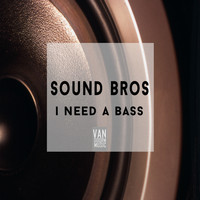 Sound Bros - I Need A Bass