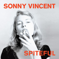 Sonny Vincent - Spiteful (Explicit)