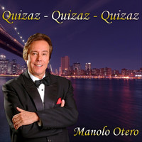 Manolo Otero - Quizaz - Quizaz - Quizaz