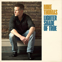 Mike Thomas - Lighter Shade of True