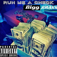 Bigg Brass - Run Me a Check (Explicit)