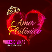 Voces Divinas de Mexico - Amor Platonico