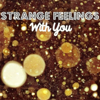 Strange Feelings / - With You
