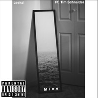 Leekd - Mine (feat. Tim Schneider) (Explicit)