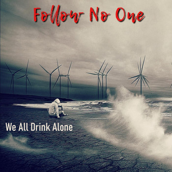Follow No One - We All Drink Alone