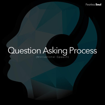 Fearless Soul - Question Asking Process
