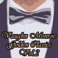 Vaughn Monroe - Vaughn Monroe, Golden Classics Vol. 2