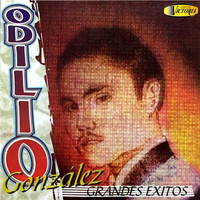 Odilio Gonzalez - Grandes Éxitos