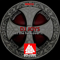 Dj Joys - Get the Fuck over It (Explicit)