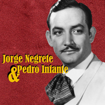 Various Artists - Jorge Negrete & Pedro Infante