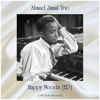 Ahmad Jamal Trio - Happy Moods (EP) (All Tracks Remastered)