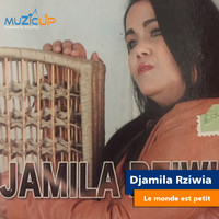 Djamila Rziwia - Le Monde Est Petit