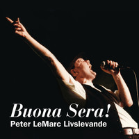 Peter LeMarc - Buona Sera! Peter LeMarc livslevande