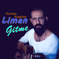 Liman - Gitme (Dünden Bugüne)