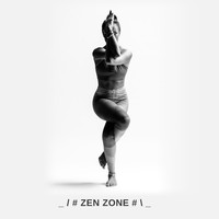 Zen - _ / # Zen Zone # \ _