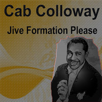 Cab Colloway - Cab Colloway Jive Formation Please