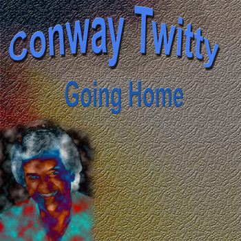 Conway Twitty - Conway Twitty Going Home