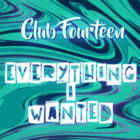 Club Fourteen - Everything I Wanted