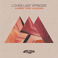 Loves Last Episode - Larry The Legend