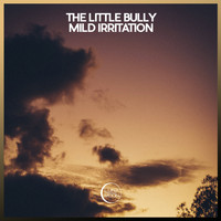The Little Bully - Mild Irritation