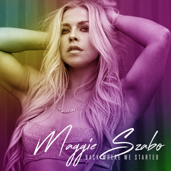 Maggie Szabo - Back Where We Started (Explicit)