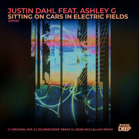 Justin Dahl - Sitting On Cars In Electric Fields (feat. Ashley G)