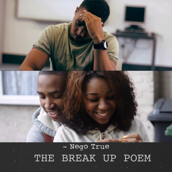 Nego True / - The Break Up Poem