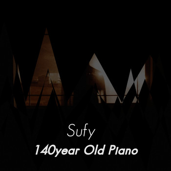 Sufy / - 140 year old piano (Remastered)