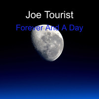 Joe Tourist / - Forever and a Day