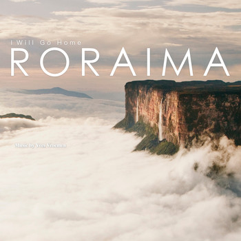 Yves Vroemen - I Will Go Home Roraima