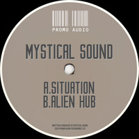 Mystical Sound - Situation / Alien Hub