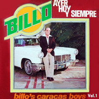 Billo's Caracas Boys - Billo Ayer Hoy y Siempre, Vol. 1