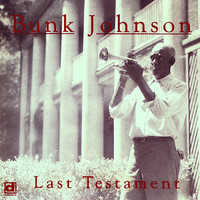 Bunk Johnson - Last Testament