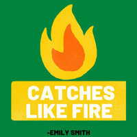 Emily Smith - Catches Like Fire