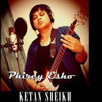 Ketan Sheikh / - Phirey Esho
