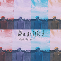 Josh Sellers / - Magnified