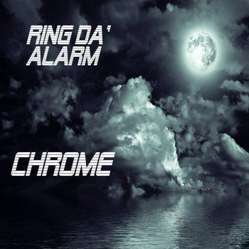 Chrome / - Ring Da' Alarm