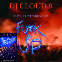 Dj Cloud-9 - Fuck That 9 Beat Up (Explicit)