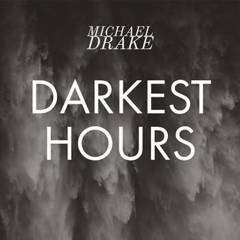 Michael Drake - Darkest Hours (Explicit)